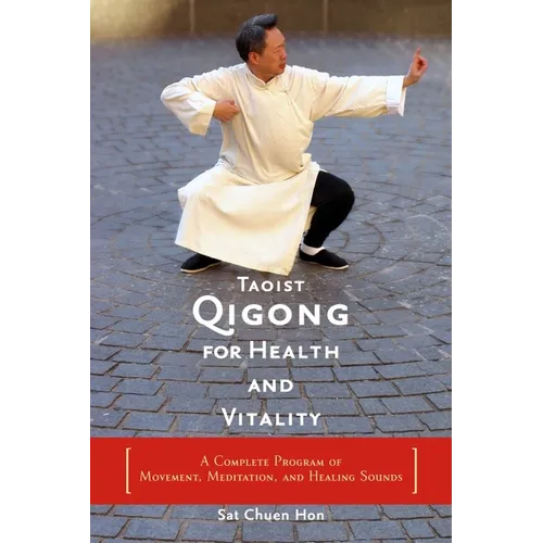 Taoist Qigong for Health and Vitality: A Complete Program of Movement, Meditation, and Healing Sounds - Paperback