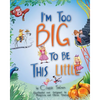I'm Too Big To Be This Little - Paperback