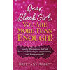 Dear Black Girl, You Are More Than Enough! - Paperback