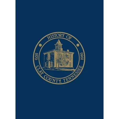 Clay Co, TN: History & Families - Vol I - Paperback