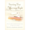 The Starting Your Marriage Right: What You Need to Know and Do in the Early Years to Make It Last a Lifetime - Paperback