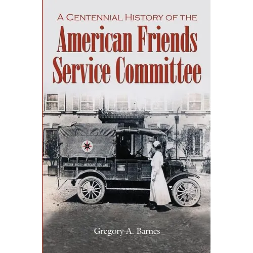 A Centennial History of the American Friends Service Committee - Paperback
