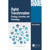 Digital Transformation: Strategy, Execution and Technology - Paperback