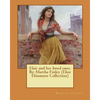Elsie and her loved ones. By: Martha Finley (Elsie Dinsmore Collection) - Paperback
