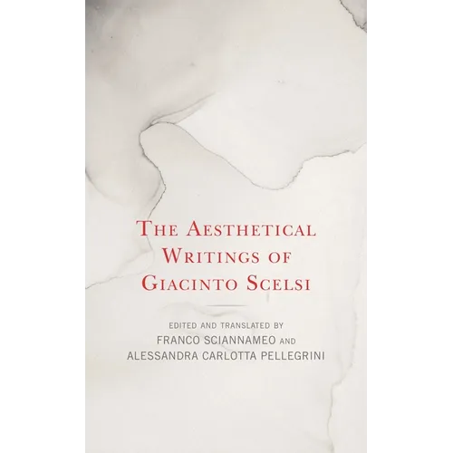 The Aesthetical Writings of Giacinto Scelsi - Hardcover