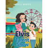 Elvis and the Talent Show - Hardcover