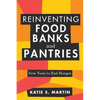 Reinventing Food Banks and Pantries: New Tools to End Hunger - Paperback