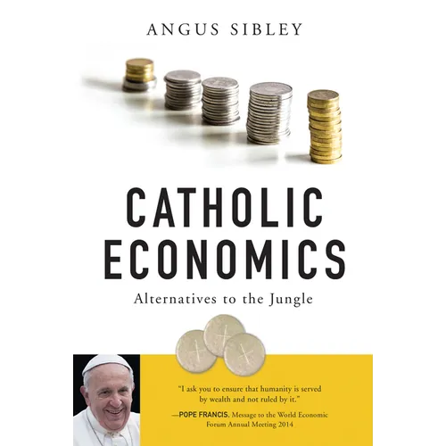 Catholic Economics: Alternatives to the Jungle - Paperback