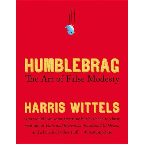 Humblebrag: The Art of False Modesty - Hardcover