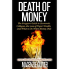 Death of Money: The Prepper's Guide to Economic Collapse, the Loss of Paper Wealth, and What to Do When Money Dies - Paperback