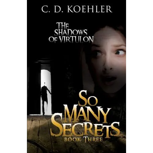 So Many Secrets: The Shadows of Virtulon Book Three - Paperback