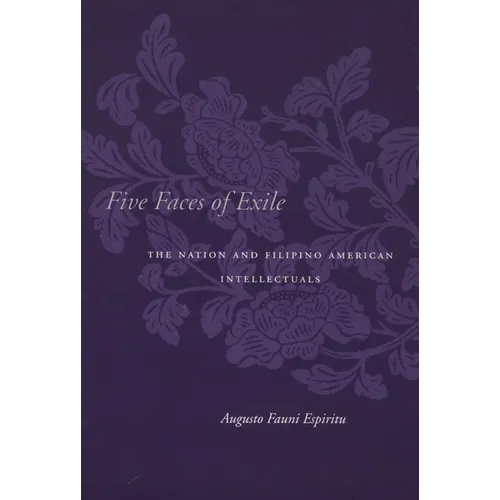 Five Faces of Exile: The Nation and Filipino American Intellectuals - Paperback