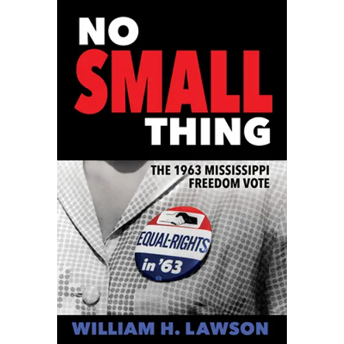 No Small Thing: The 1963 Mississippi Freedom Vote - Hardcover