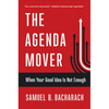 The Agenda Mover: When Your Good Idea Is Not Enough - Hardcover