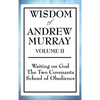 Wisdom of Andrew Murray Volume II: Waiting on God, the Two Covenants, School of Obedience - Hardcover
