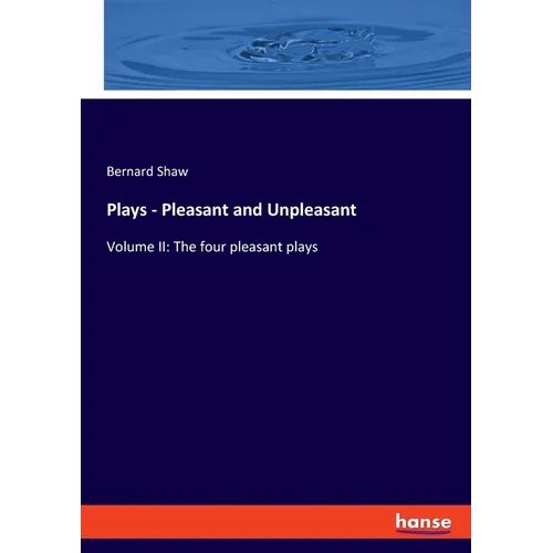 Plays - Pleasant and Unpleasant: Volume II: The four pleasant plays - Paperback