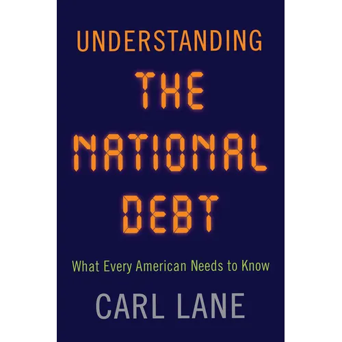 Understanding the National Debt: What Every American Needs to Know - Hardcover