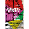 Rebranding Precarity: Pop-Up Culture as the Seductive New Normal - Paperback