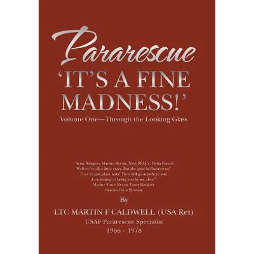 Pararescue 'It's a Fine Madness!': Book I 'Through the Looking Glass' - Hardcover