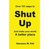 Over 101 Ways to Shut Up and Make Your World a Better Place - Paperback