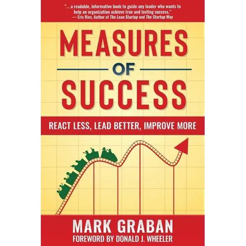 Measures of Success: React Less, Lead Better, Improve More - Paperback