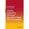 A Quality Engineering Techniques Approach to Supply Chain Management - Hardcover