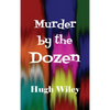 Murder by the Dozen: Twelve Classic James Lee Wong Detective Stories - Hardcover