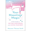 Your Moontime Magic: A Girl's Guide to Getting Your Period and Loving Your Body - Paperback