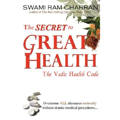 The Secret to Great Health: The Vedic Health Code - Paperback