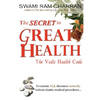 The Secret to Great Health: The Vedic Health Code - Paperback