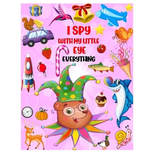 I Spy with My Little Eye Everything: Playing and Learning Alphabet A-Z with Guessing Interactive Pictures. An Amazing Stocking Stuffer Brain Stimulati - Paperback