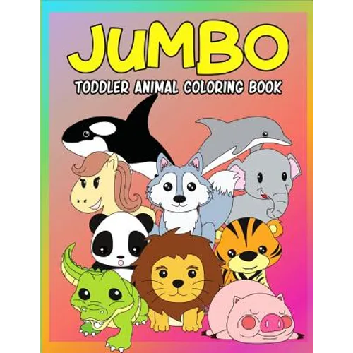 Jumbo Toddler Animal Coloring Book: My First Big Book of Coloring, Early Learning and Preschool Prep for Kids And Toddlers Children Activity Books for - Paperback