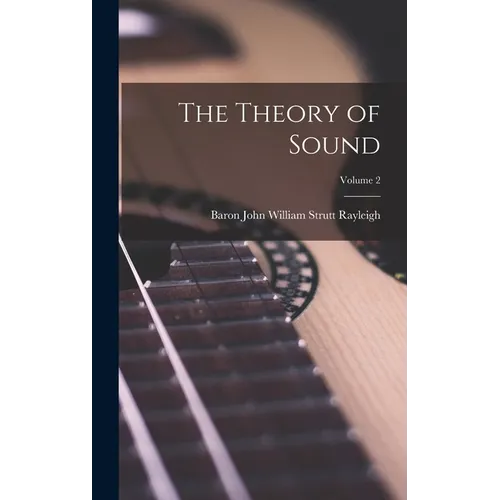The Theory of Sound; Volume 2 - Hardcover