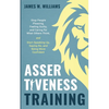 Assertiveness Training: Stop People Pleasing, Feeling Guilty, and Caring for What Others Think, and Start Speaking Up, Saying No, and Being More Confi - Paperback