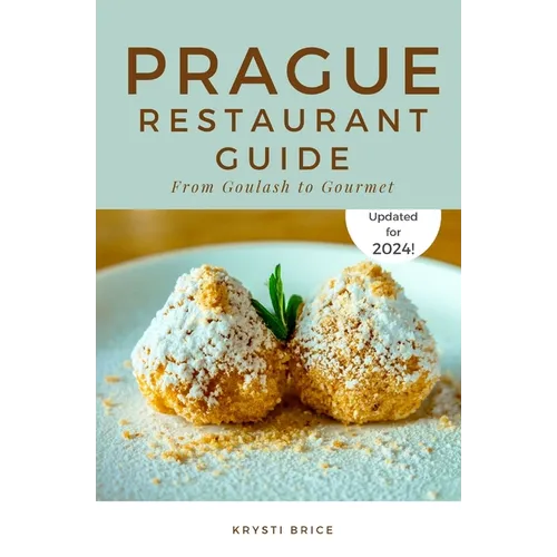 Prague Restaurant Guide: From Goulash to Gourmet - Paperback