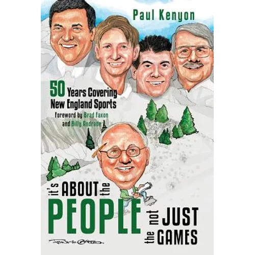 It's about the People, Not Just the Games: 50 Years Covering New England Sports - Hardcover