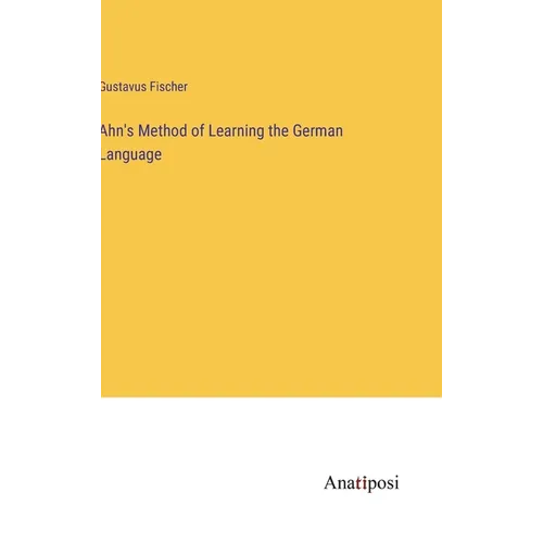 Ahn's Method of Learning the German Language - Hardcover