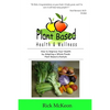 Plant Based Health & Wellness: How to Improve Your Health by Adopting a Whole Foods Plant Based Lifestyle - Paperback