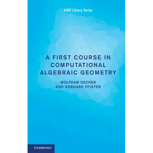 A First Course in Computational Algebraic Geometry - Paperback