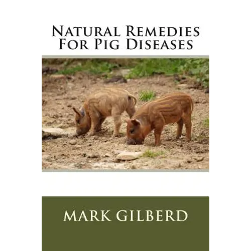 Natural Remedies For Pig Diseases - Paperback