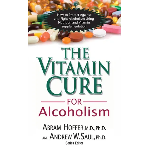 The Vitamin Cure for Alcoholism: Orthomolecular Treatment of Addictions - Paperback