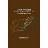 John Splendid: The Tale of a Poor Gentleman, and the Little Wars of Lorn - Paperback