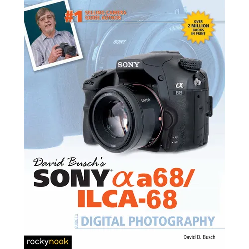 David Busch's Sony Alpha A68/Ilca-68 Guide to Digital Photography - Paperback