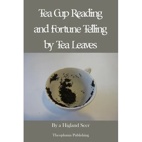 Tea Cup Reading and Fortune Telling by Tea Leaves - Paperback