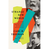 Strange New World: How Thinkers and Activists Redefined Identity and Sparked the Sexual Revolution - Paperback