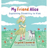 My Friend Alice, Explaining Disability to Kids - Paperback
