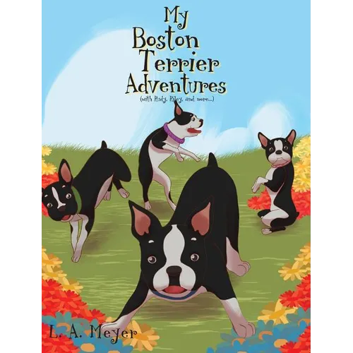 My Boston Terrier Adventures (with Rudy, Riley and more...) - Hardcover