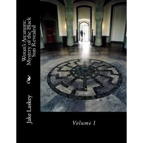 Wotan's Arcanum: Mystery of the Black Sun Revealed - Paperback