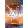 Divinely Powerful: A Prophetic Blueprint Introducing the Coming Age - Paperback
