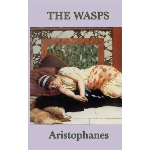 The Wasps: A Comedy of Ancient Athenian Justice - Hardcover